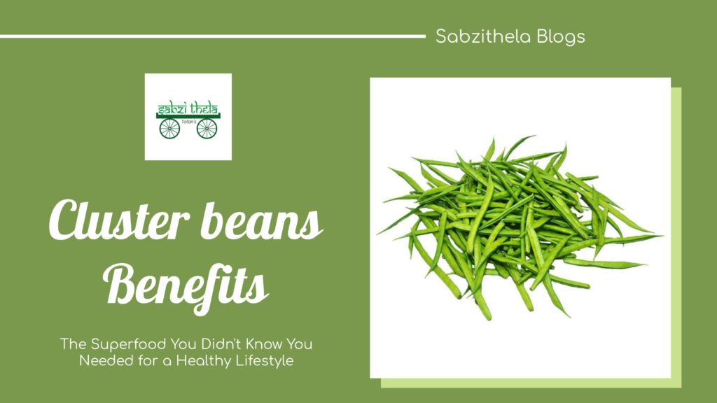 Cluster beans Benefits - sabzithela