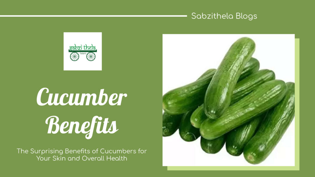 Cucumber Benefits – sabzithela